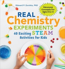 Real Chemistry Experiments: 40 Exciting STEAM Activities for Kids (Real Scie…