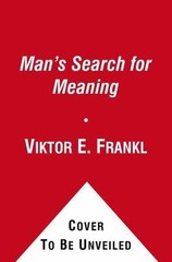 Man’s Search for Meaning: An Introduction to Logotherapy by Frankl, Viktor E.