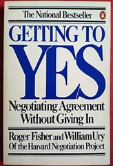 Getting to Yes: Negotiating Agreement without Giving in by Roger Fisher (198…