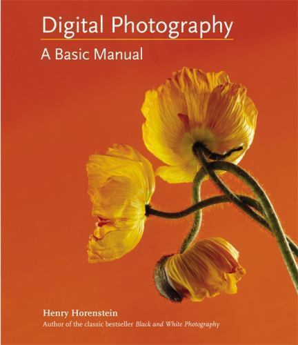 Digital Photography : A Basic Manual by Henry Horenstein (2011, Paperback)