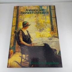 American Impressionists by Elizabeth Miles Montgomery 2005 JG Press HC