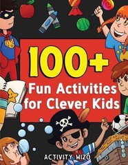 100+ Fun Activities for Clever Kids: Coloring, Mazes, Puzzles, Crafts, Dot to Do