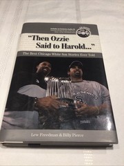 Then Ozzie Said to Harold… : The Best Chicago White Sox Stories Ever Told…
