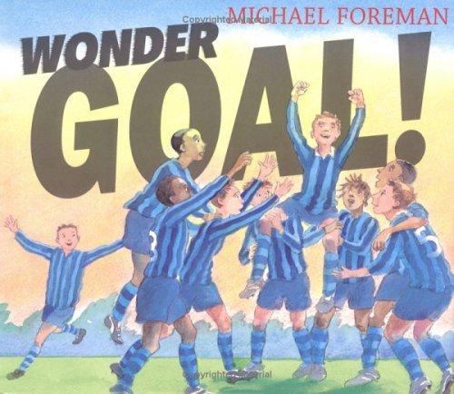 Wonder Goal! by Michael Foreman (2003, Hardcover)