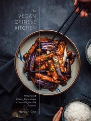 The Vegan Chinese Kitchen: Recipes and Modern Stories from a Thousand-Year-O…