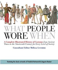 What People Wore When: A Complete Illustrated History of Costume from Ancien…