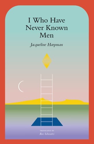 I Who Have Never Known Men by Jacqueline Harpman: Used