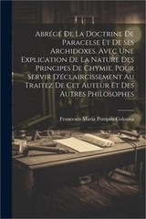 Abr�g� De La Doctrine De Paracelse Et De Ses Archidoxes. Avec Une Explication De