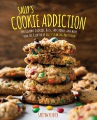 Sally’s Cookie Addiction: Irresistible Cookies, Cookie Bars, Shortbread, and