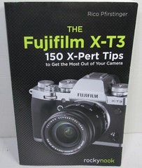 Rockynook The Fujifilm X-T3 : 150 X-Pert Tips by Rico Pfirstinger