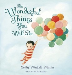 Wonderful Things You Will Be by Emily Winfield Martin