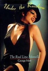 Under the Rainbow: The Real Liza Minnelli by Mair, George