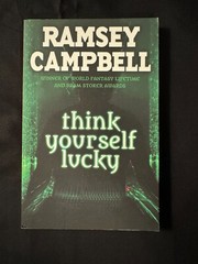 THINK YOURSELF LUCKY Ramsey Campbell (Flame Tree Press 2018) horror