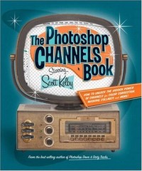 The Photoshop Channels Book Perfect Scott Kelby