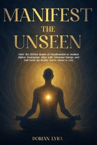 Dorian Lyra Manifest the Unseen (Paperback) (UK IMPORT)