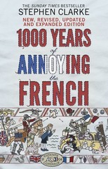 1000 Years of Annoying the French [Paperback] [Jan 01, 2012] STEPHEN CLARKE …