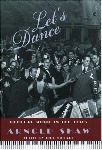 Let’s Dance: Popular Music in the 1930s by the late Arnold Shaw