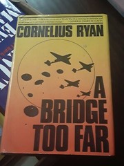 A Bridge Too Far; Cornelius Ryan; First Edition First Printing