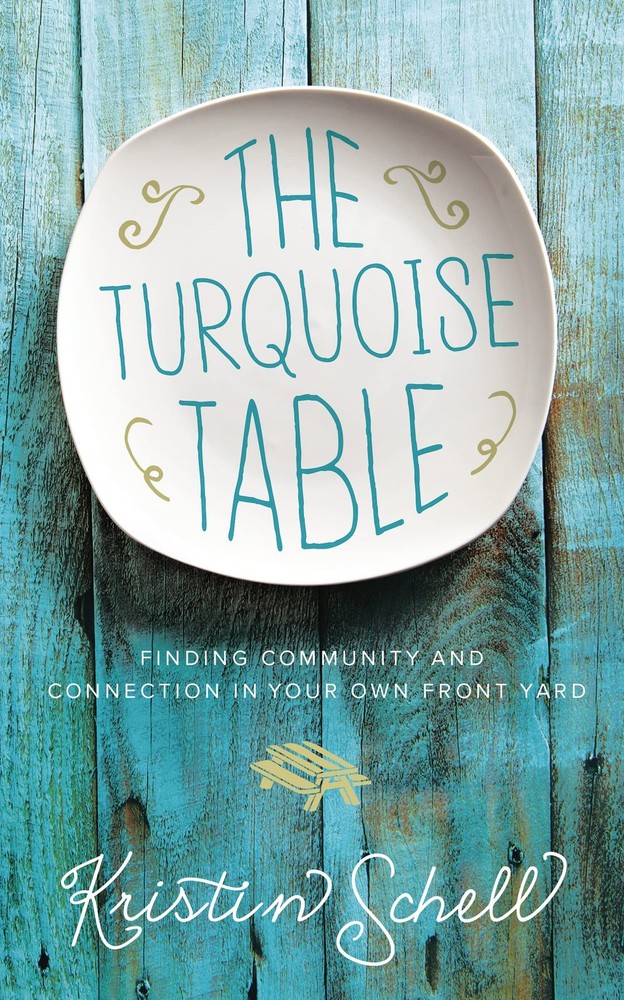 The Turquoise Table: Finding Community and Connection in Your Own Front Yard…