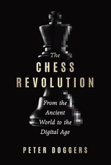 The Chess Revolution: From the Ancient World to the Digital Age