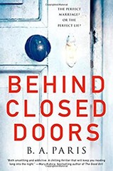 Behind Closed Doors : A Novel Hardcover B. A. Paris