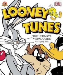 Looney Tunes: The Ultimate Visual Guide, Jerry Beck, 9780789497581