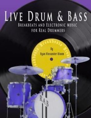 Live Drum & Bass: Breakbeats And Electronic Music For Real Drummers (RePrint)