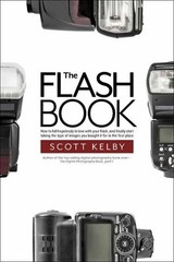 The Flash Book: How to fall hopelessly …, Scott Kelby