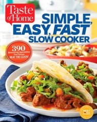 Taste of Home Simple, Easy, Fast Slow Cooker: 385 slow-cooked recipe – VERY GOOD