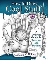 How to Draw Cool Stuff: A Drawing Guide … 8601410600747 by Holmes, Catherine V