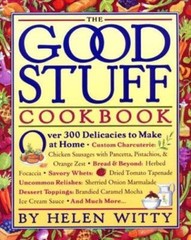 The Good Stuff Cookbook: Over 300 Delicacies to Make at Home Witty, Helen paper