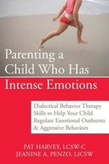 Parenting a Child Who Has Intense Emotions: Dialectical Behavior Therapy – GOOD