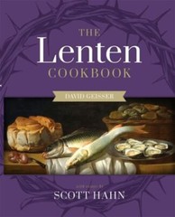 The Lenten Cookbook by Hahn, Scott; Geiser, David