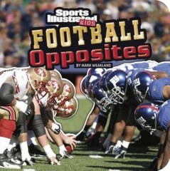 Football Opposites (SI Kids Rookie Books) – Board book By Weakland, Mark – GOOD