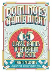 Dominoes Game Night: 65 Classic Games to Entertain and Excite