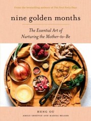 Nine Golden Months : The Essential Art of Nurturing the Mother-to-be, Hardcov…