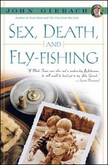 Sex, Death, and Fly-Fishing Paperback John Gierach