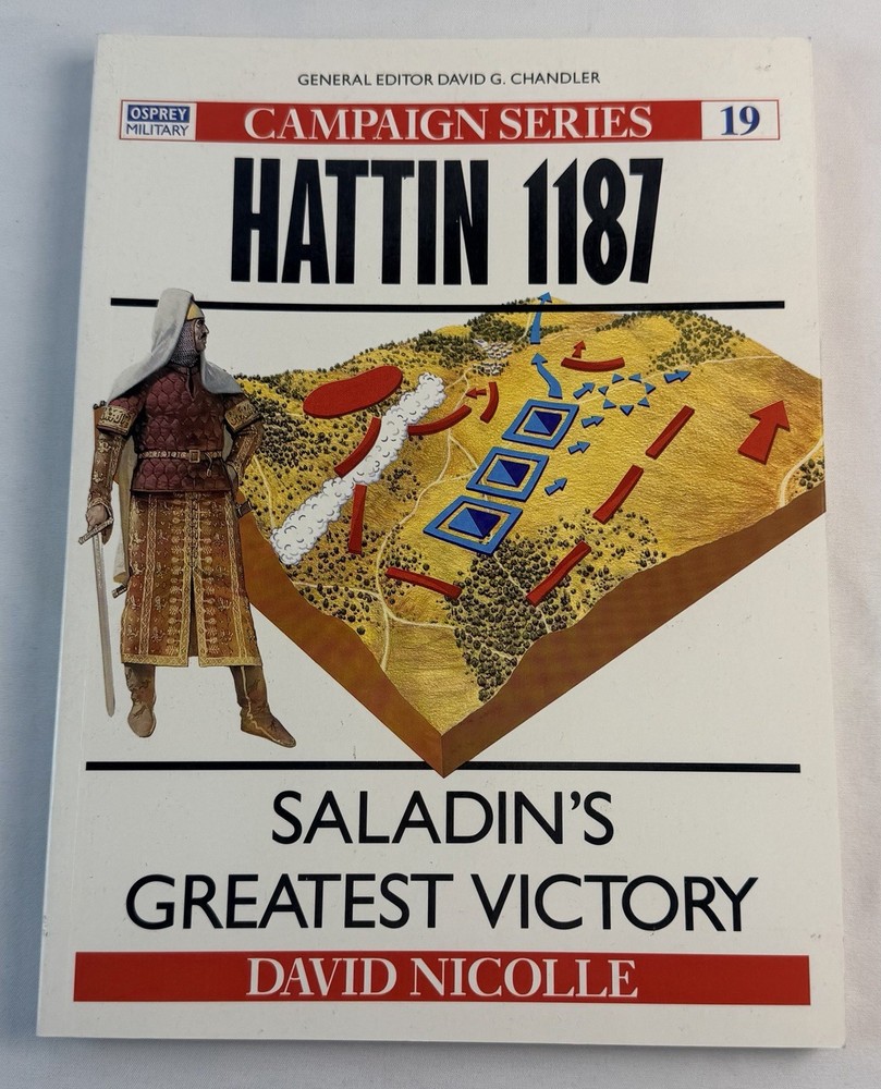 Hattin 1187 Saladin’s Greatest Victory Osprey Campaign Series 19 History Book
