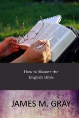 How to Master the English Bible, Paperback by Gray, James M., Brand New, Free…