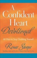 A Confident Heart Devotional: 60 Days to Stop Doubting Yourself – GOOD