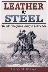 Leather & Steel: The 12th Pennsylvania Cavalry in the Civil War – hardcover …