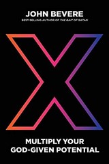 X: Multiply Your God-Given Potential By John Bevere