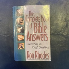 Complete Book of Bible Answers : Answers to the Tough Questions by Ron Rhodes…
