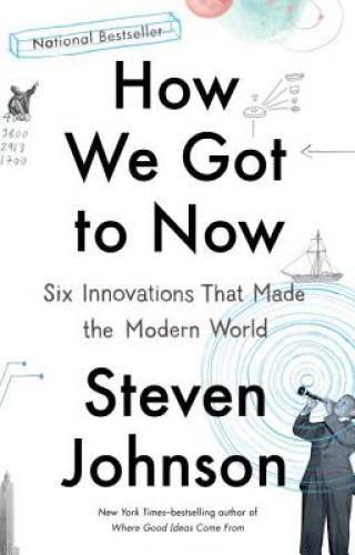 How We Got to Now: Six Innovations That Made the Modern World – Paperback – GOOD