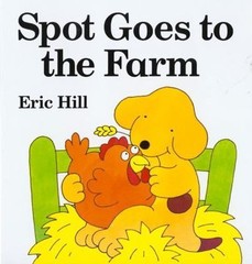 Spot Goes to the Farm board book: A Lift-t- board book, 9780399236471, Eric Hill