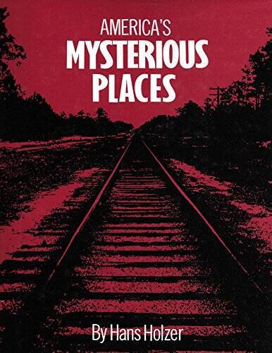 America’s Mysterious Places – Hardcover By Holzer, Hans – GOOD