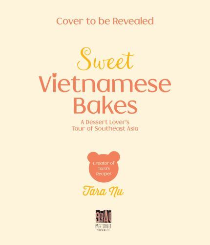Sweet Vietnamese Bakes: A Dessert Lover’s Tour of Southeast Asia by Nguyen, Tar