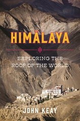 Himalaya : Exploring the Roof of the World Hardcover John Keay