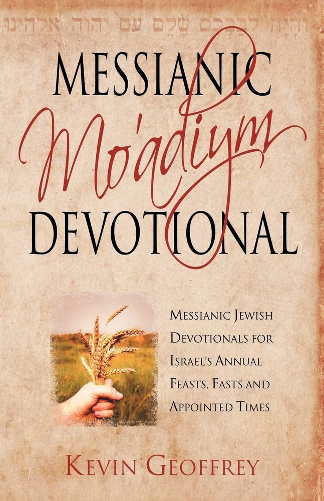 Messianic Mo’adiym Devotional: Messianic Jewish Devotionals for Israel’s Ann…