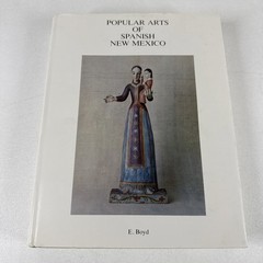 Popular Arts Of Spanish New Mexico E Boyd Folk Art Book HC DJ UNM Press 1974